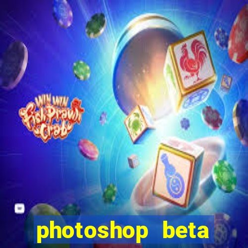 photoshop beta download crackeado